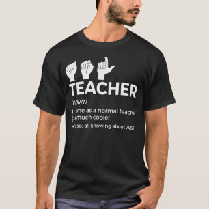 Asl Teacher Definition American Sign Language T-Shirt