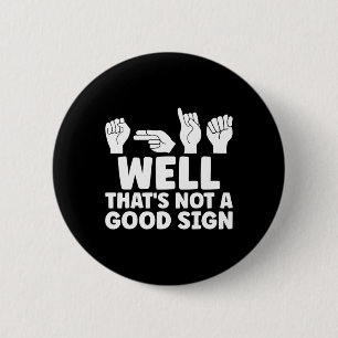 Asl Well That Is Not Good Asl American Sign Langua 6 Cm Round Badge