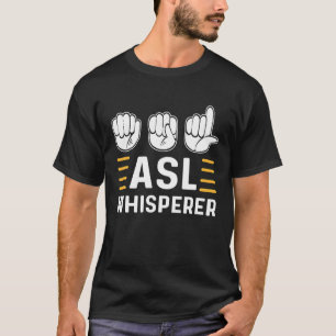 ASL Whisperer ASL Awareness Hand Sign Language Dea T-Shirt