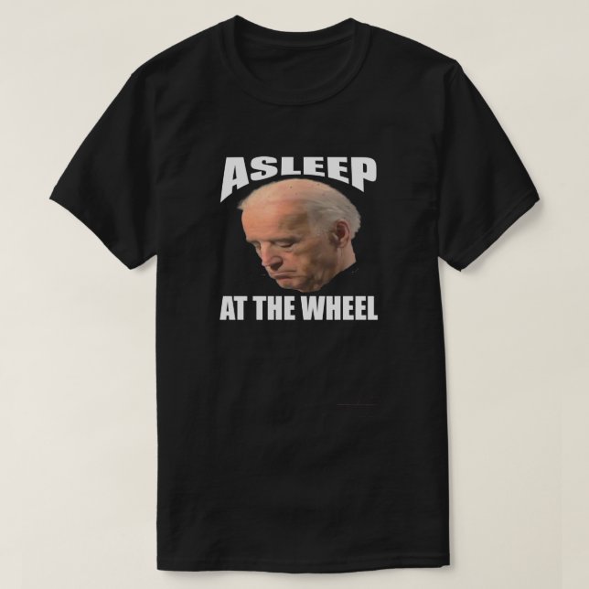 Asleep At The Wheel Head | Anti Joe Biden T-Shirt (Design Front)
