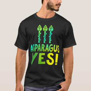 Asparagus Yes - Funny Asparagus Vegetable Lover Ve T-Shirt