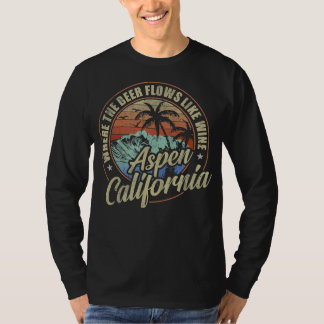 aspen california where beer flows like wine T-Shirt