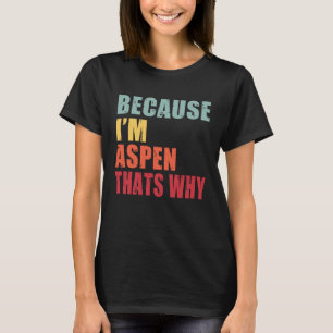 Aspen I m Everyone is Talking About Aspen T-Shirt