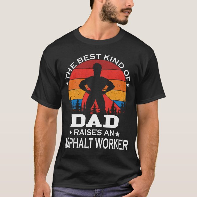 Asphalt Worker best Kind of Dad T-Shirt (Front)