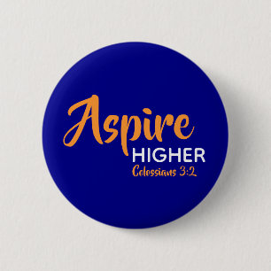 ASPIRE HIGHER Inspirational Christian Blue 6 Cm Round Badge