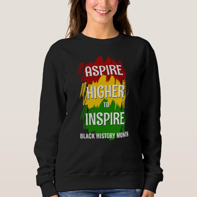 ASPIRE HIGHER TO INSPIRE Black History Month Sweatshirt (Front)