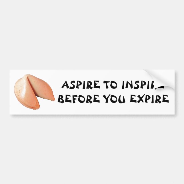 Aspire to Inspire Before You Expire Fortune Cookie Bumper Sticker (Front)
