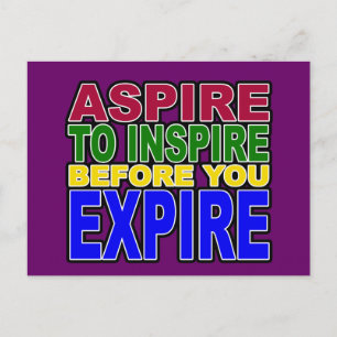 ASPIRE TO INSPIRE BEFORE YOU EXPIRE POSTCARD