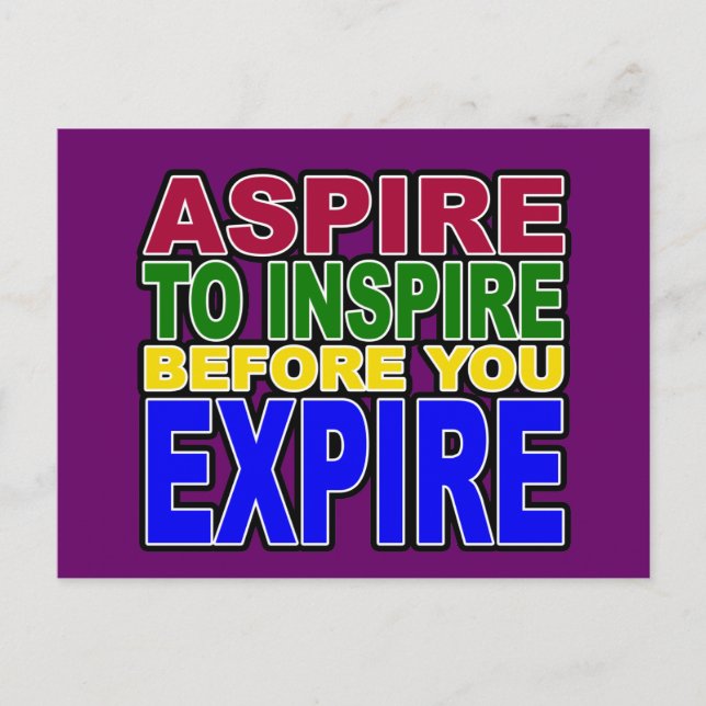 ASPIRE TO INSPIRE BEFORE YOU EXPIRE POSTCARD (Front)