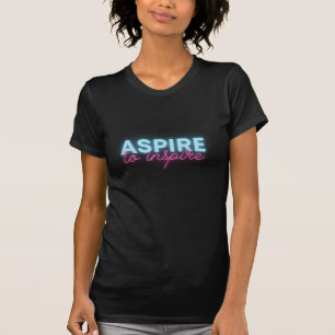 Aspire To Inspire Inspirational Neon Word Art T-Shirt