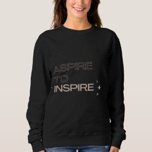 Aspire To Inspire Motivational Amp Inspirational Q Sweatshirt