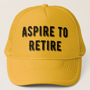 Aspire to Retire Trucker Hat, Retirement Party Trucker Hat