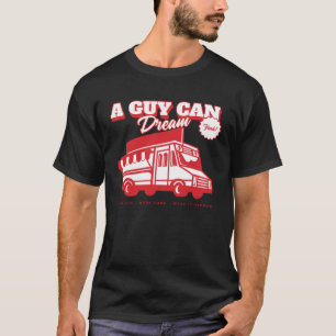 Aspiring Food Truck Chef Catering  A Guy Can Dream T-Shirt