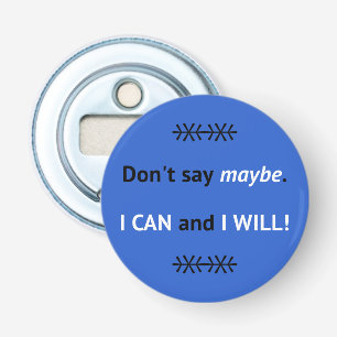 Assertive I CAN quote blue Bottle Opener