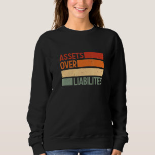 Assets Over Liabilities The Entrepreneurs Importan Sweatshirt