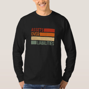 Assets Over Liabilities The Entrepreneurs Importan T-Shirt
