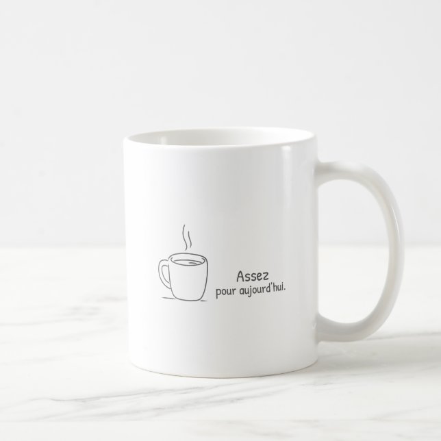Assez pour aujourd'hui. coffee mug (Right)