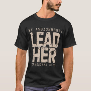 Assignment Lead Ephesians 5_23 Christian Faith T-Shirt