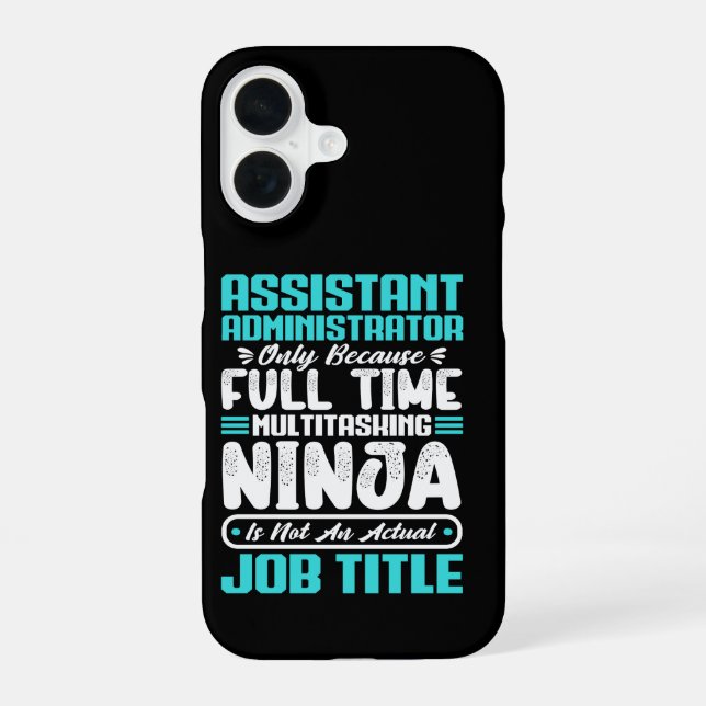 Assistant Administrator Multitasker Job Title Skil iPhone 16 Case (Back)