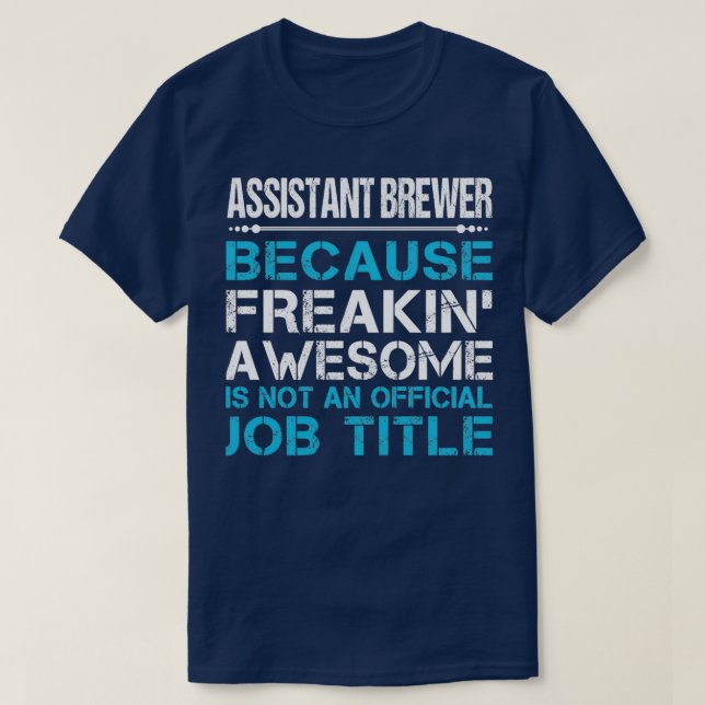 Assistant Brewer Freaking Awesome Job Gift Item T-Shirt (Design Front)