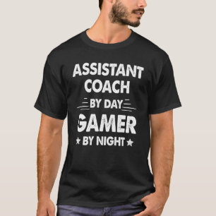 Assistant Coach By Day Gamer By Night T-Shirt