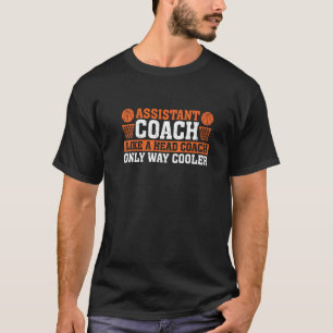 Assistant Coach Like a Head Coach Only Way Cooler T-Shirt