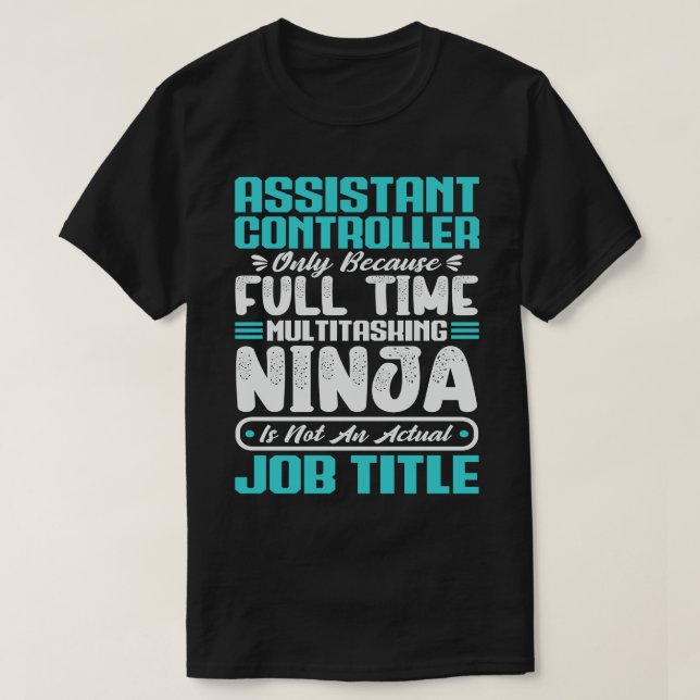 Assistant Controller Multitasker Job Title Skills T-Shirt (Design Front)