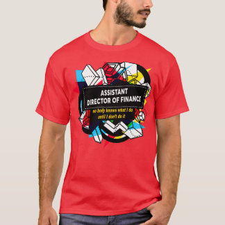 ASSISTANT DIRECTOR OF FINANCE 4 T-Shirt