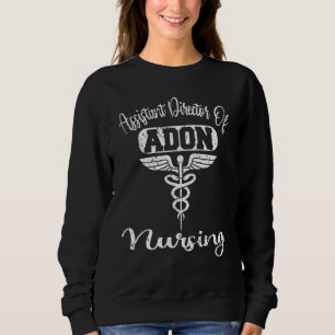 Assistant Director Of Nursing Adon Nurse Sweatshirt