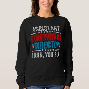 Assistant Fireworks Director  4th Of July Men Wome Sweatshirt
