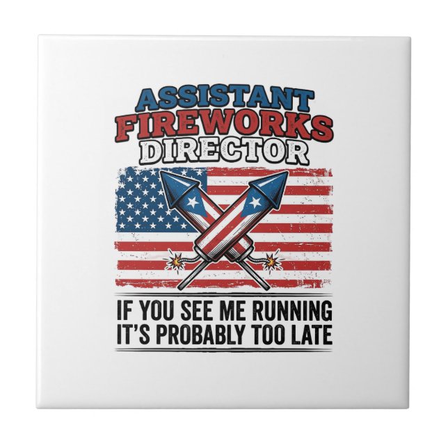 Assistant Fireworks Director Funny Patriotic Shirt Ceramic Tile (Front)