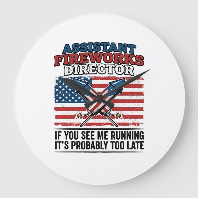 Assistant Fireworks Director Funny Patriotic Shirt Large Clock (Front)