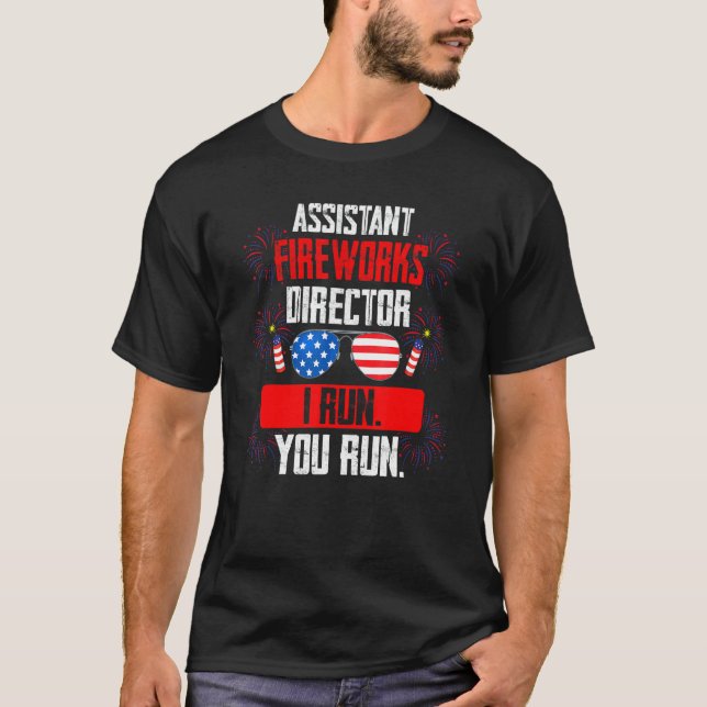 Assistant Fireworks Director I Run Assistant Firew T-Shirt (Front)