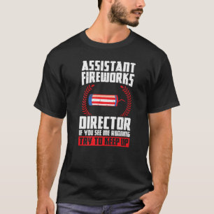 Assistant Fireworks Director If You See Firework U T-Shirt