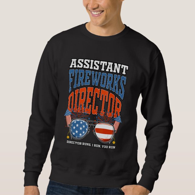 Assistant Fireworks Director Independence Day July Sweatshirt (Front)