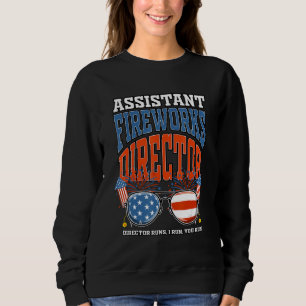 Assistant Fireworks Director Independence Day July Sweatshirt