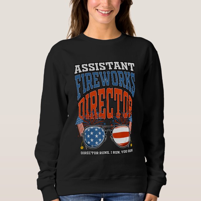 Assistant Fireworks Director Independence Day July Sweatshirt (Front)