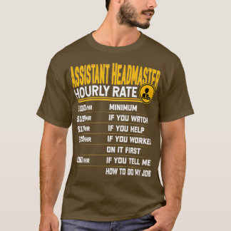 Assistant Headmaster Hourly Rate Funny Assistant P T-Shirt