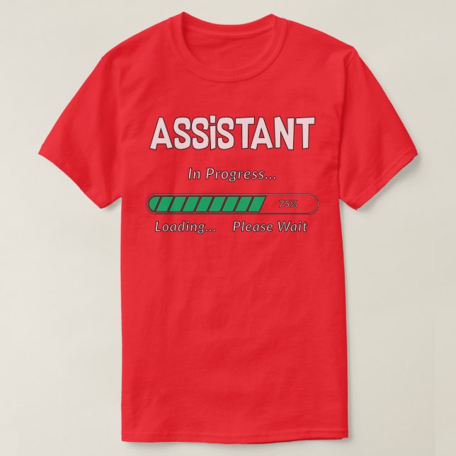 Assistant In Progress Funny Student amp Job Gift T-Shirt (Design Front)