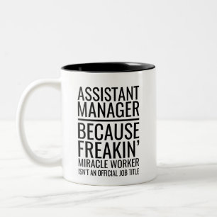 Assistant Manager Because Freakin' Miracle Worker  Two-Tone Coffee Mug