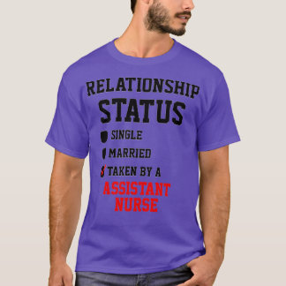 Assistant Nurse Relationship Status T-Shirt