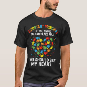 Assistant Principal If You Think My Hands Are Full T-Shirt