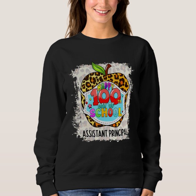 Assistant Principal Life Happy 100th Day Of School Sweatshirt (Front)