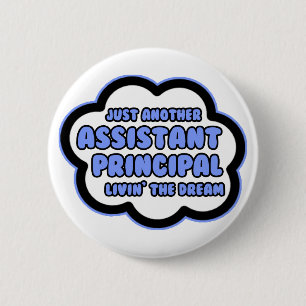 Assistant Principal .. Livin' The Dream 6 Cm Round Badge