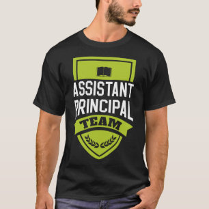 Assistant Principal Team Vice Principal Educator T-Shirt