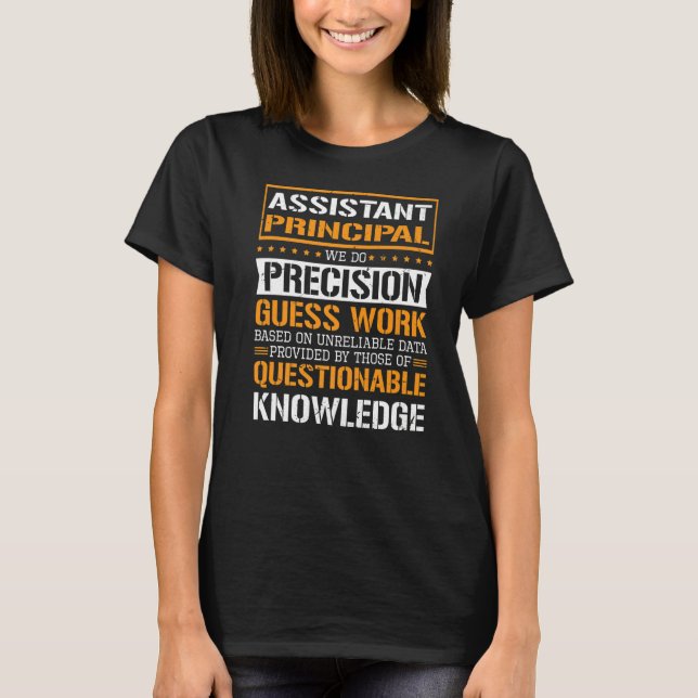 Assistant Principal We Do Precision Guesswork   T-Shirt (Front)