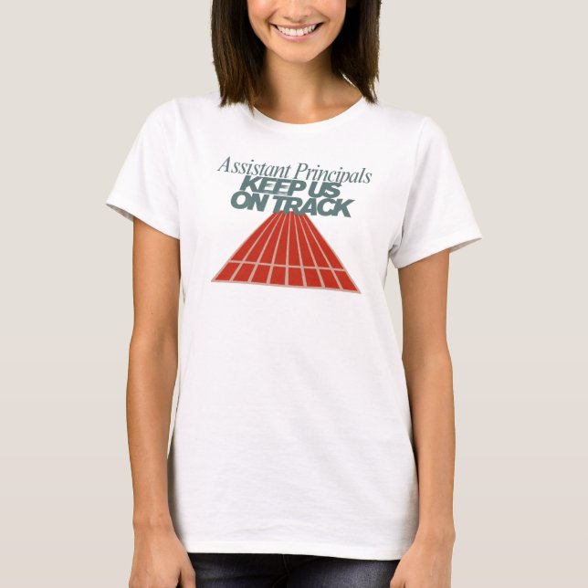 Assistant principals keep us on track t-shirt (Front)