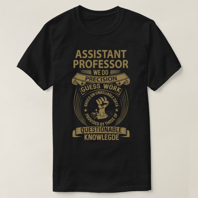 Assistant Professor We Do Precision Job Gift Item T-Shirt (Design Front)