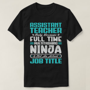 Assistant Teacher Educator Multitasker job Skills T-Shirt