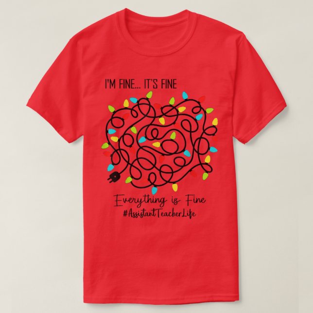 Assistant Teacher Funny Everything Is Fine Christm T-Shirt (Design Front)